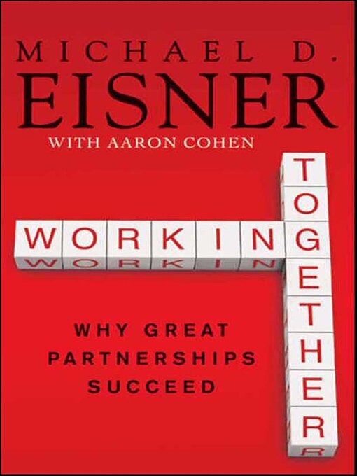 Title details for Working Together by Michael D. Eisner - Available